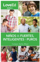 LoveEd: Criando Niños Que Son Fuertes, Inteligentes Y Puros